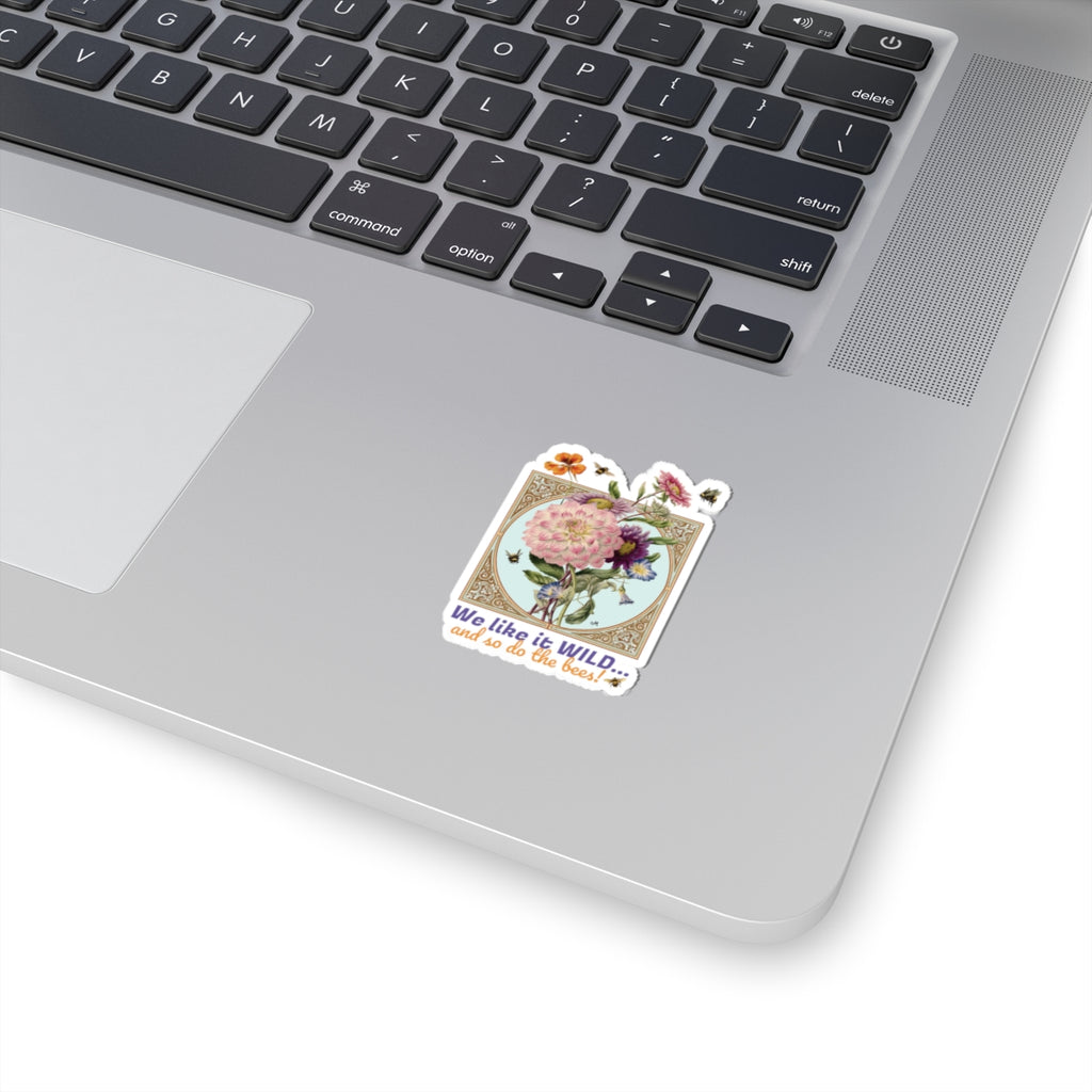 Wildflower & Bees Kiss-Cut Sticker — “We like it WILD... and so do the bees!”