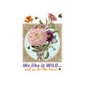 Wildflower & Bees Kiss-Cut Sticker — “We like it WILD... and so do the bees!”