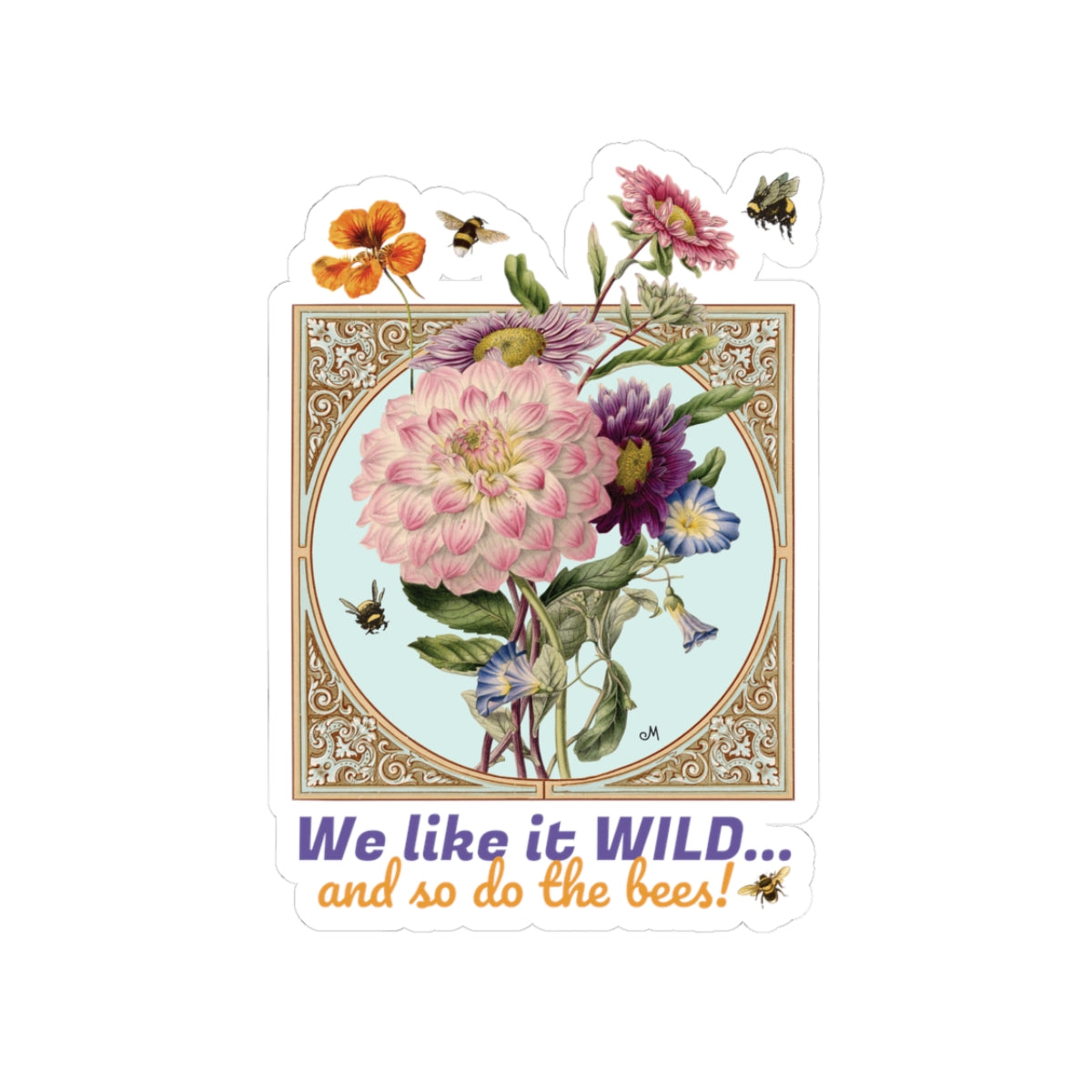 Wildflower & Bees Kiss-Cut Sticker — “We like it WILD... and so do the bees!”