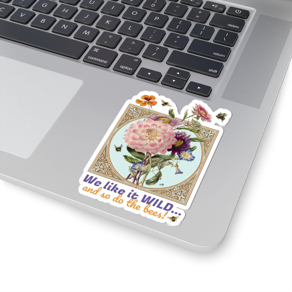 Wildflower & Bees Kiss-Cut Sticker — “We like it WILD... and so do the bees!”
