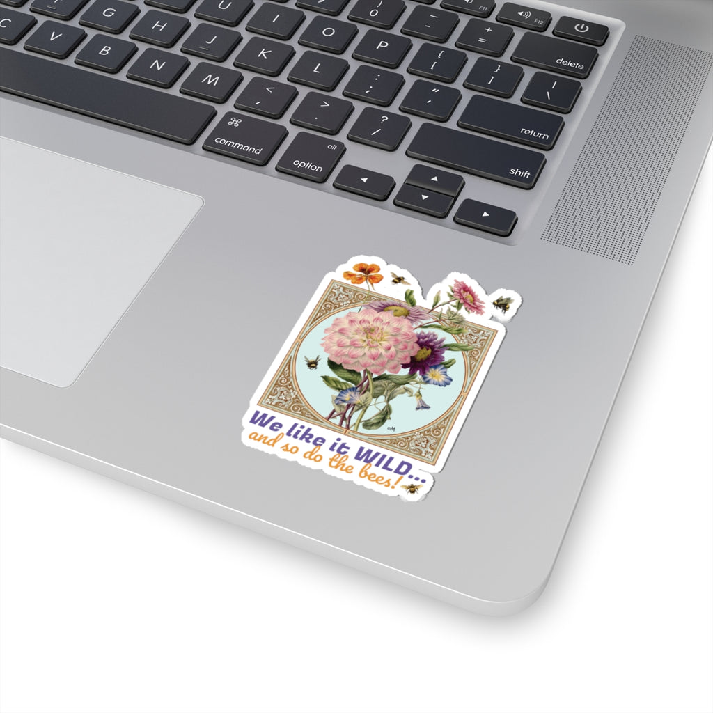Wildflower & Bees Kiss-Cut Sticker — “We like it WILD... and so do the bees!”