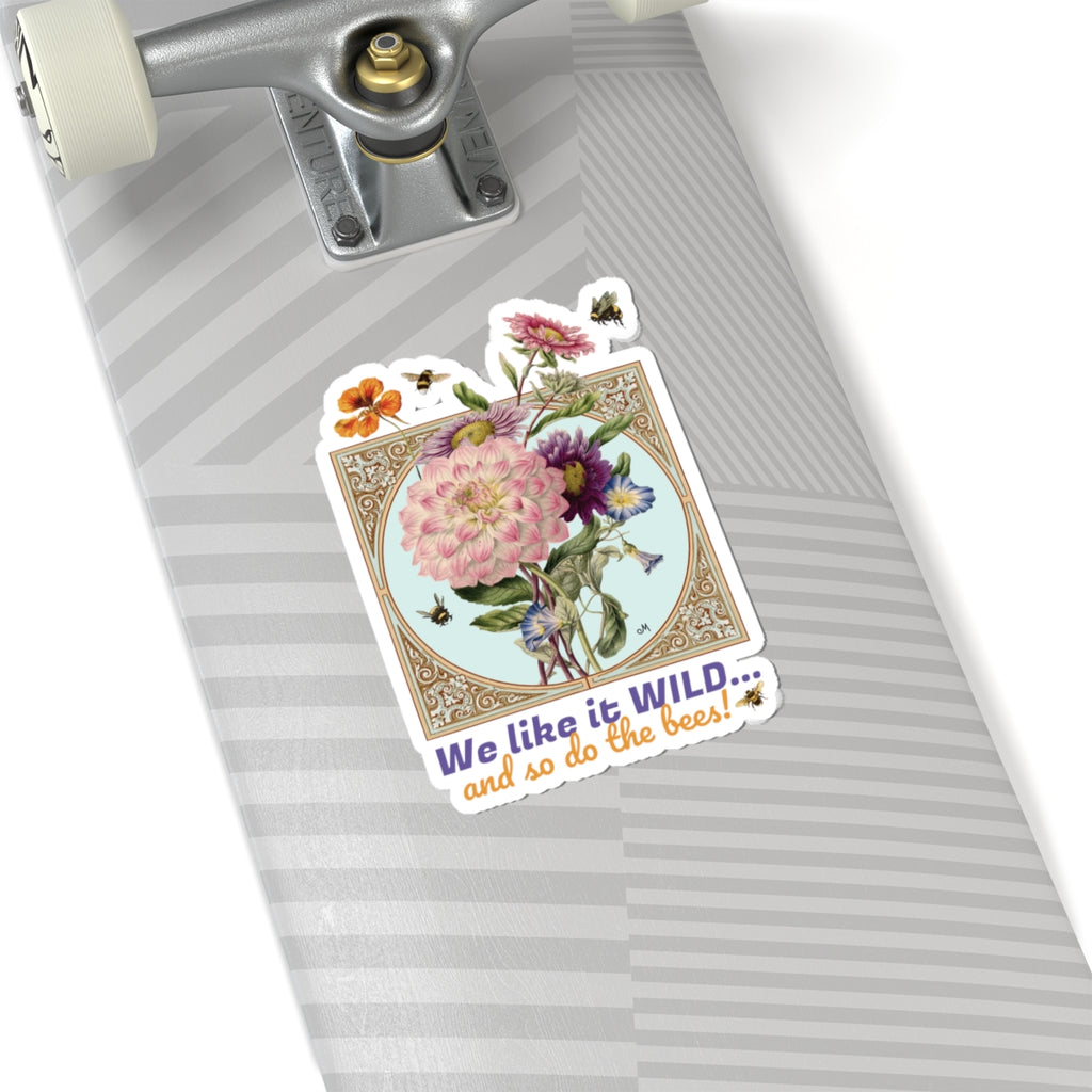 Wildflower & Bees Kiss-Cut Sticker — “We like it WILD... and so do the bees!”